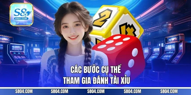 Các bước cụ thể tham gia đánh tài xỉu