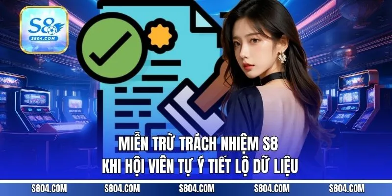 Miễn trừ trách nhiệm S8 khi hội viên tự ý tiết lộ dữ liệu