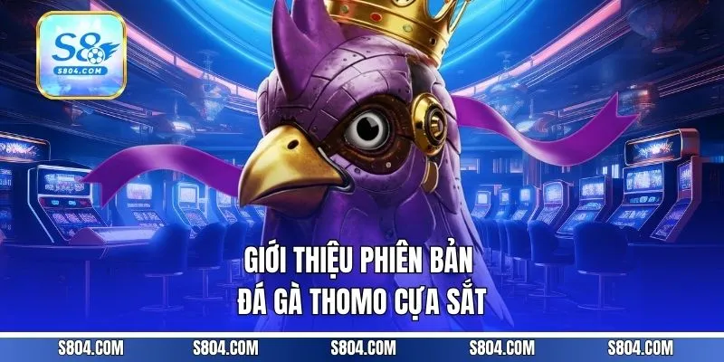 Giới thiệu phiên bản đá gà thomo cựa sắt