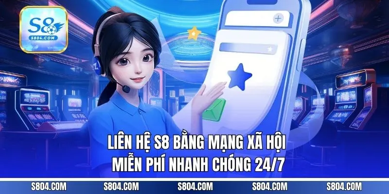 Liên hệ S8 bằng mạng xã hội miễn phí nhanh chóng 24/7