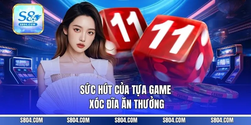 Sức hút của tựa game xóc đĩa ăn thưởng